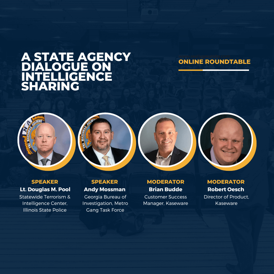 Key Insights from the Kaseware Roundtable: A State Agency Dialogue on Intelligence Sharing Key Insights from the Kaseware Roundtable: A State Agency Dialogue on Intelligence Sharing