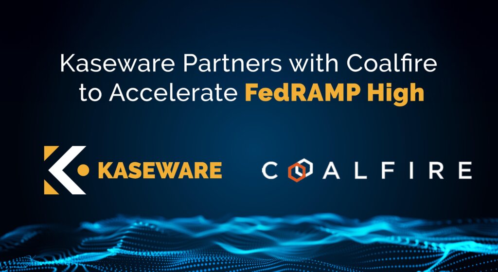 Kaseware Partners with Coalfire to Accelerate FedRAMP High Authorization for Mission-Critical Investigative Case-Management Platform Kaseware Partners with Coalfire to Accelerate FedRAMP High Authorization for Mission-Critical Investigative Case-Management Platform