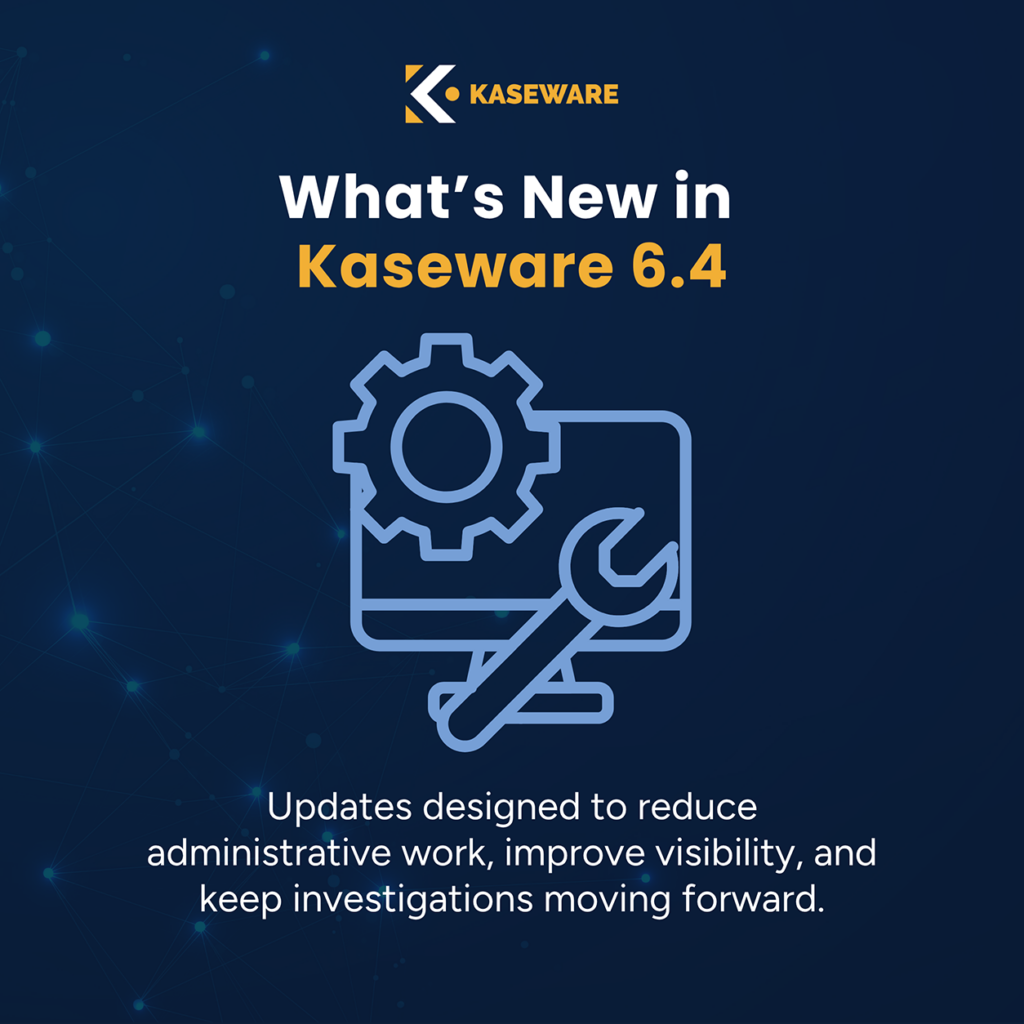 What’s New in Kaseware 6.4: Improving Investigation Management, Data Quality, and Platform Performance